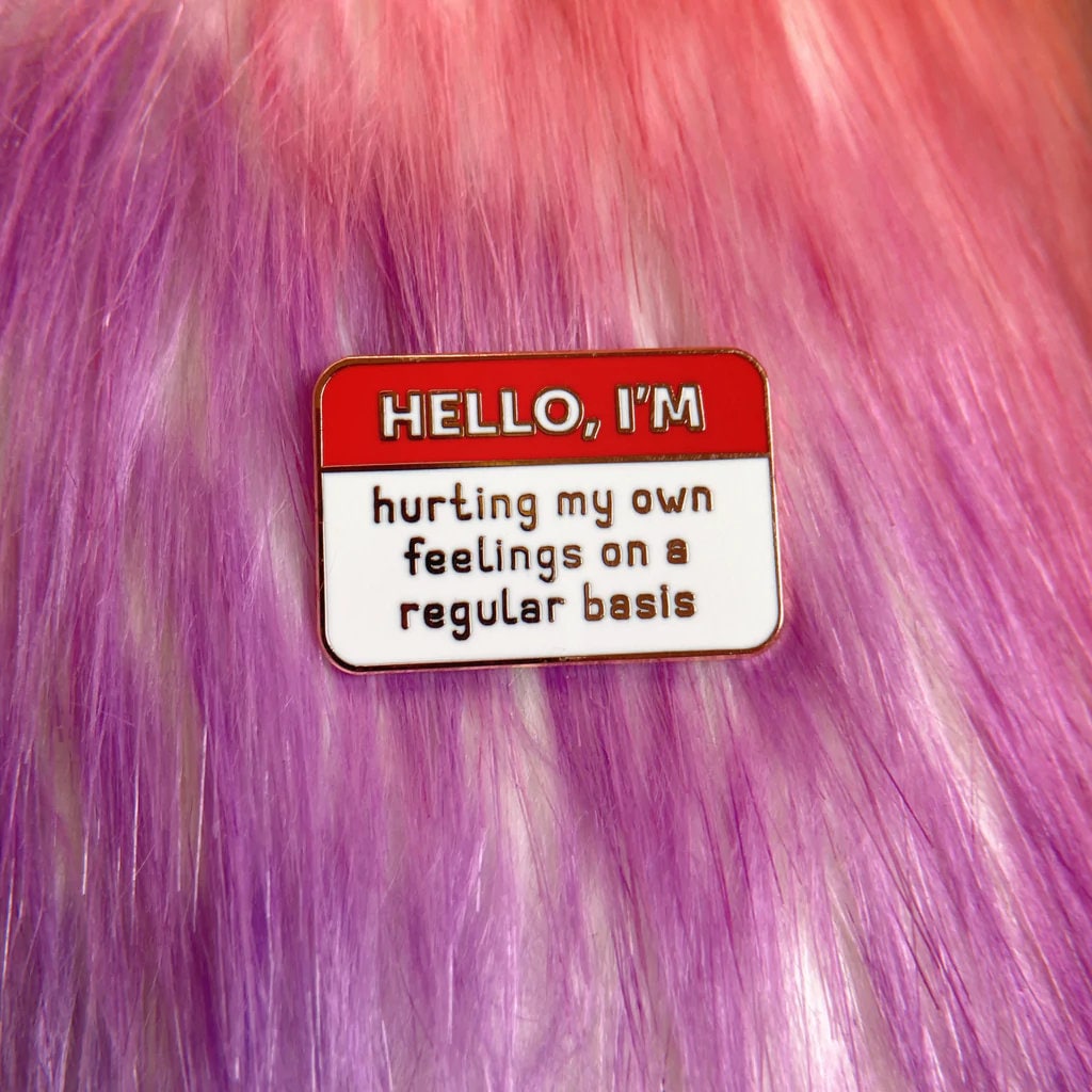 Hurting My Own Feelings Nametag Enamel Pin