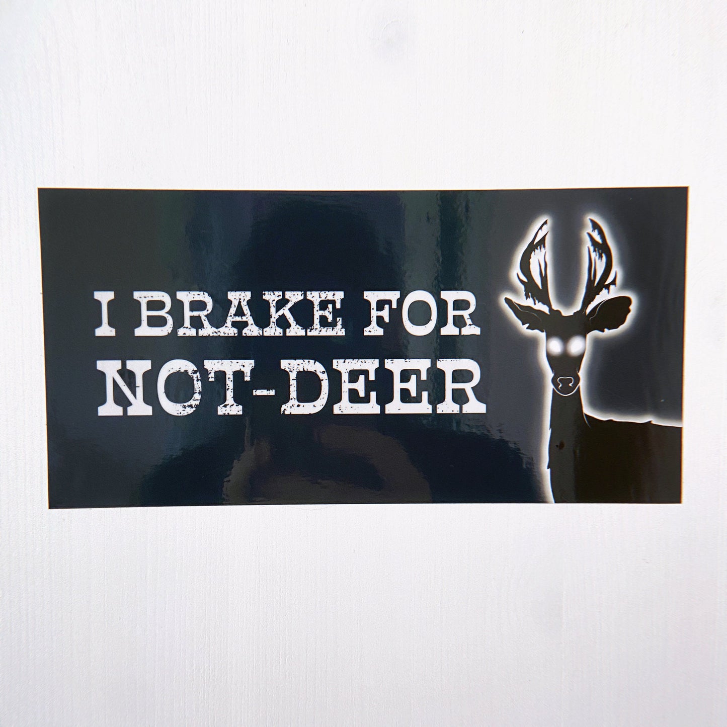 I Brake for Not-Deer Bumper Sticker