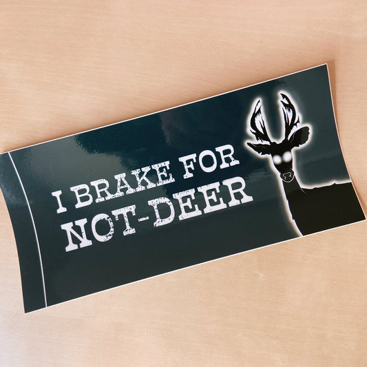 I Brake for Not-Deer Bumper Sticker