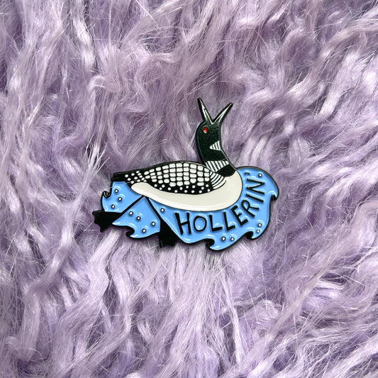 Hollerin' Loon Enamel Pin